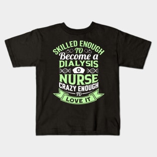 National Nurses Day Womens Dialysis Nurse Kids T-Shirt